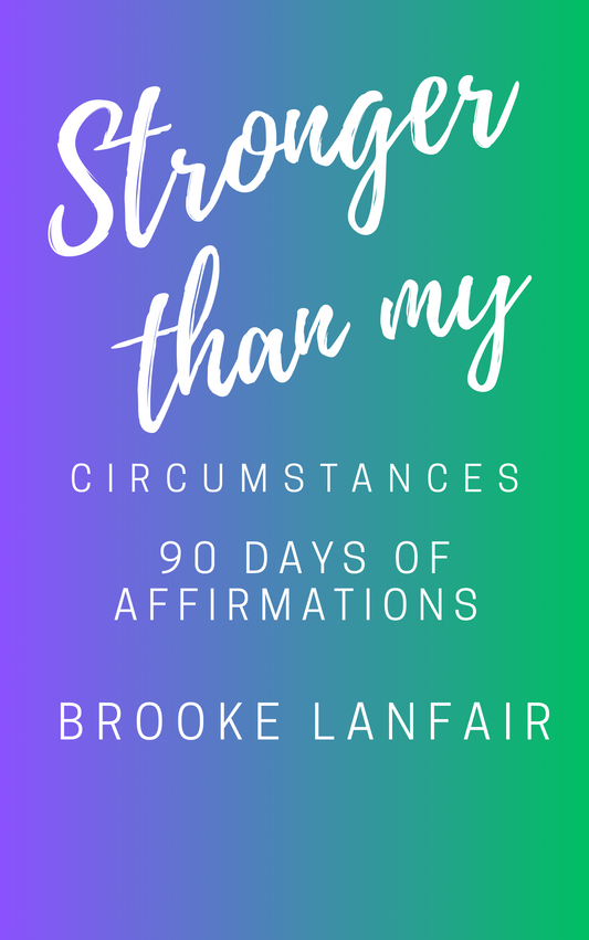 Stronger than my Circumstances; 90 Days of Affirmations